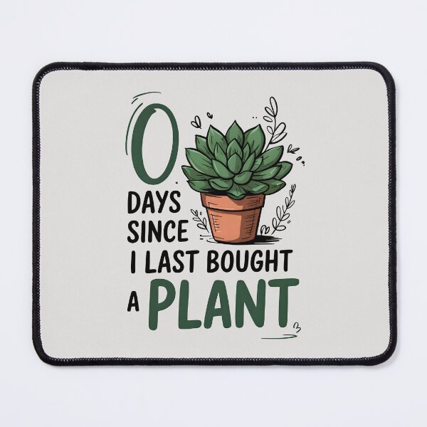 Item preview, Zero Days Since I Last Bought a Plant designed and sold by Jollys-ArtShop.