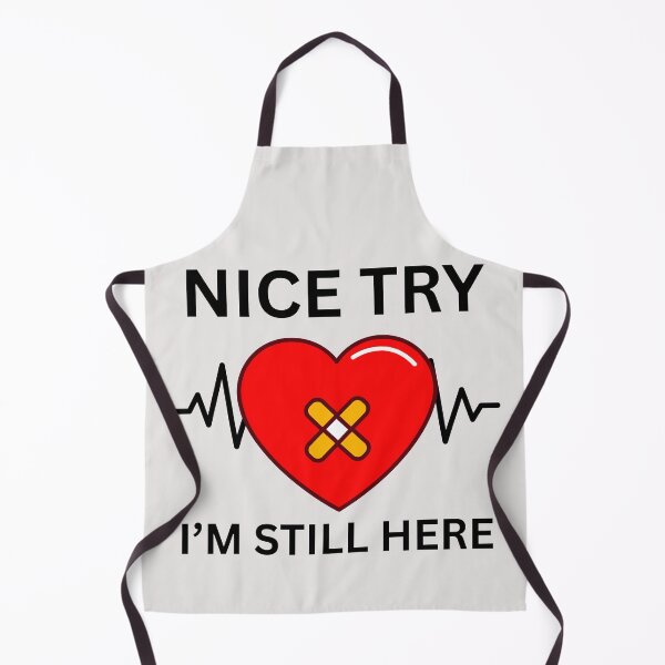 Item preview, Funny Heart surgery recover Nice Try I'm still here  designed and sold by erozzz.