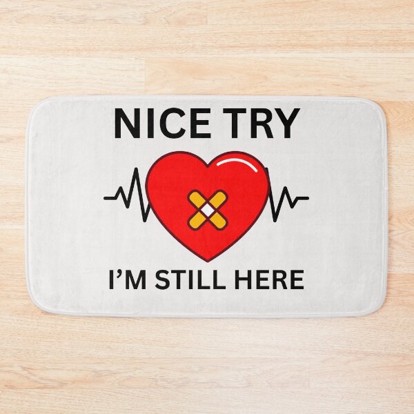 Item preview, Funny Heart surgery recover Nice Try I'm still here  designed and sold by erozzz.