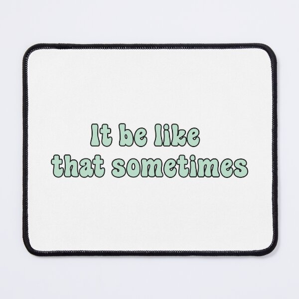 Item preview, It be like that sometimes designed and sold by Paper Drip.