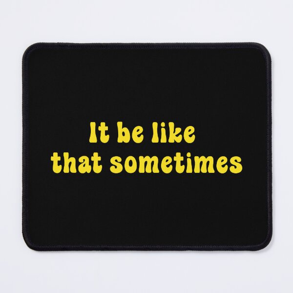 Item preview, It be like that sometimes designed and sold by Paper Drip.