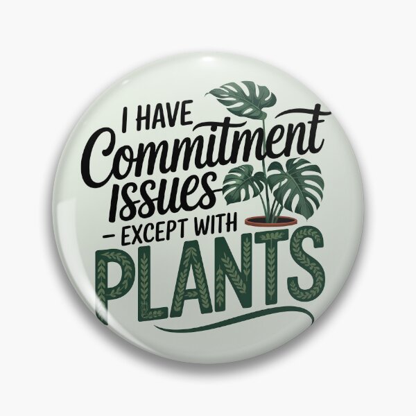 Item preview, I Have Commitment Issues – Except with Plants designed and sold by Jollys-ArtShop.