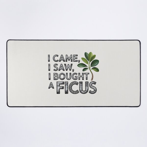 Item preview, I Came, I Saw, I Bought a Ficus designed and sold by Jollys-ArtShop.