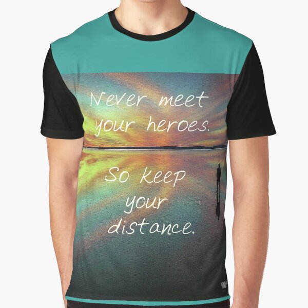Item preview, Never meet your heroes designed and sold by Dizgraceland.