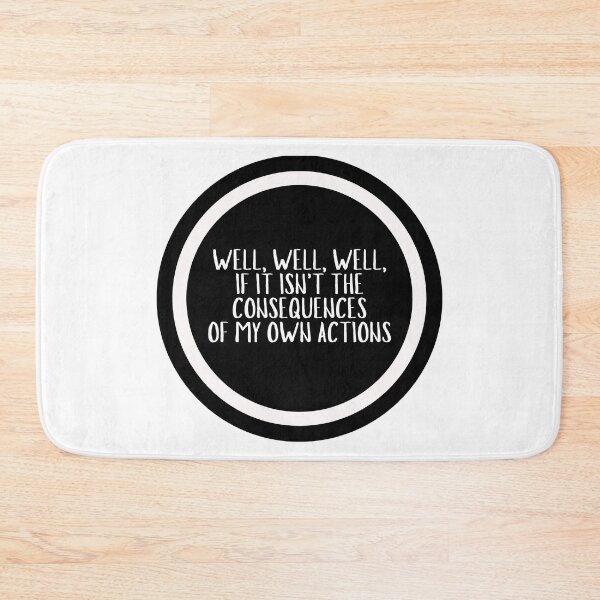 Item preview, Well, Well, Well, If It Isn't The Consequences Of My Own Actions  designed and sold by CharmStudio.