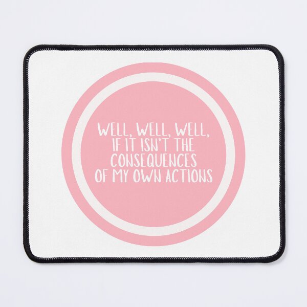 Item preview, Well, Well, Well, If It Isn't The Consequences Of My Own Actions  designed and sold by CharmStudio.