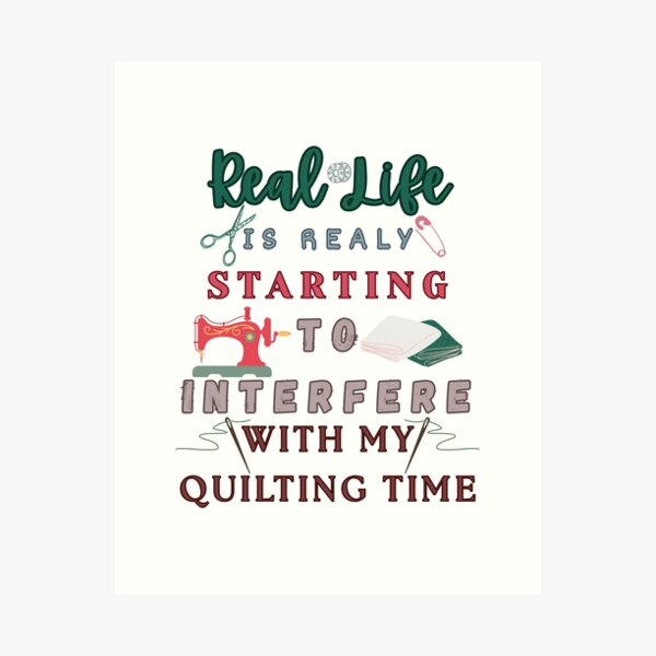 Aperçu de l'œuvre La vraie vie commence vraiment à interférer avec mon quilting - Funny Quilter créée et vendue par Wiss2Arts.