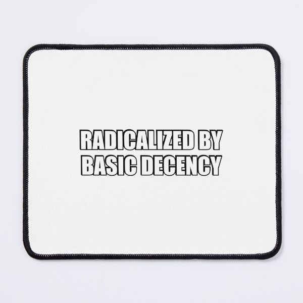 Item preview, Radicalized by Basic Decency designed and sold by Inspirationmotivation.