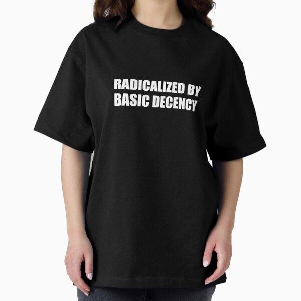Item preview, Radicalized by Basic Decency designed and sold by Inspirationmotivation.