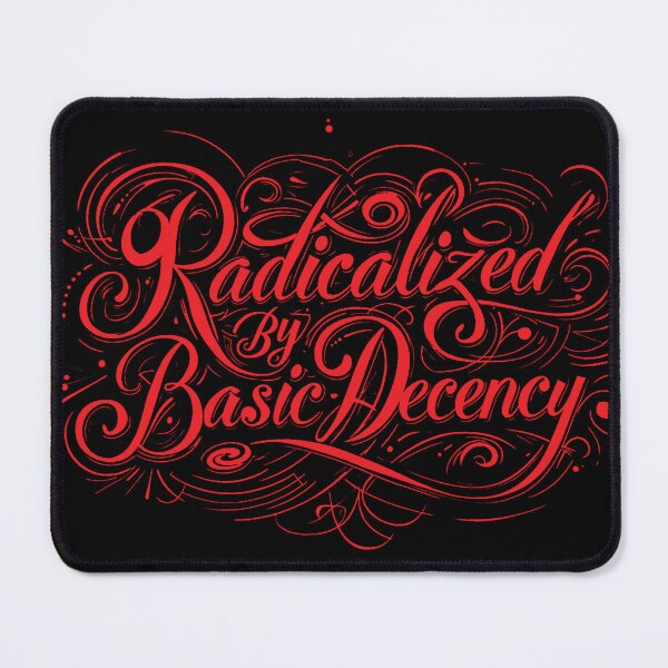 Item preview, Radicalized By Basic Decency designed and sold by Mohamedeinoo.
