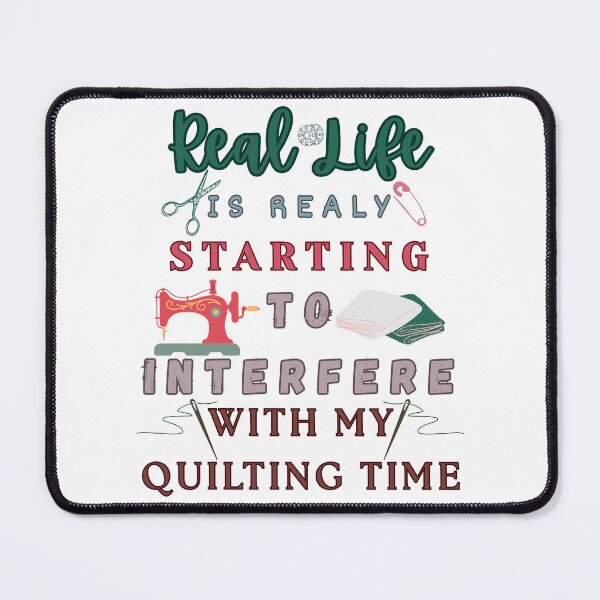 Item preview, Real Life Is Really Starting To Interfere With My Quilting - Funny Quilter designed and sold by Wiss2Arts.