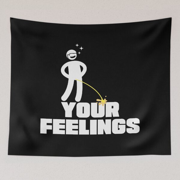 Item preview, Your Feelings – Savage Stick Figure Attitude designed and sold by UNK-Fatigues.