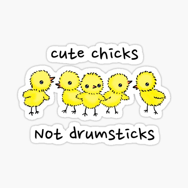 Cute Chicks, Not Drumsticks Sticker