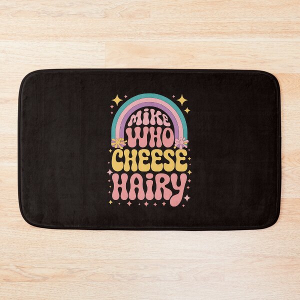 Item preview, Mike Who Cheese Hairy Funny Inappropriate Dirty Adult designed and sold by MAKOPOKOShop.