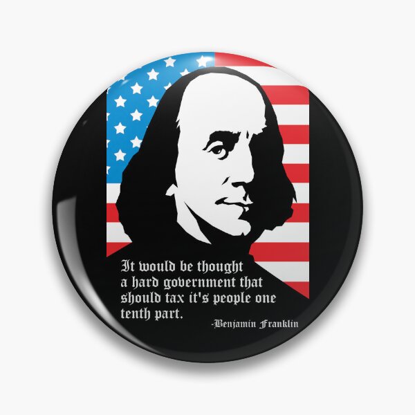 Item preview, It would be thought a hard government that should tax it's people one tenth part. -Benjamin Franklin designed and sold by Allen Peterson.