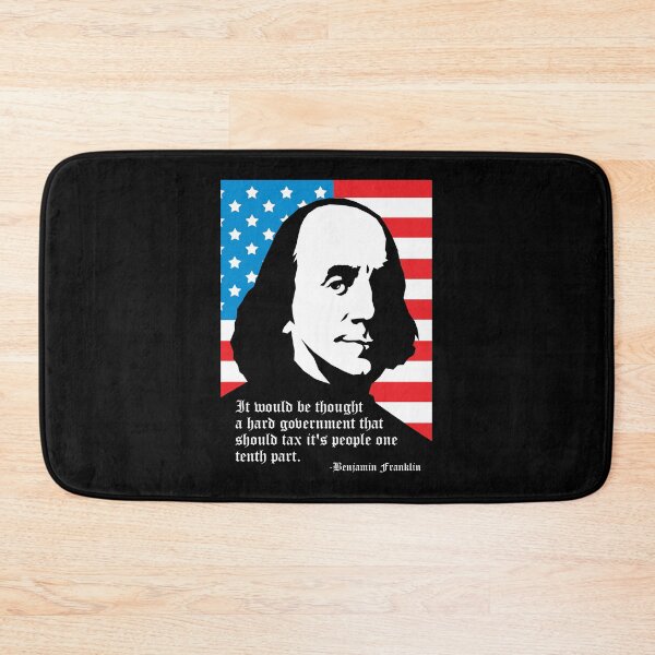 Item preview, It would be thought a hard government that should tax it's people one tenth part. -Benjamin Franklin designed and sold by Allen Peterson.