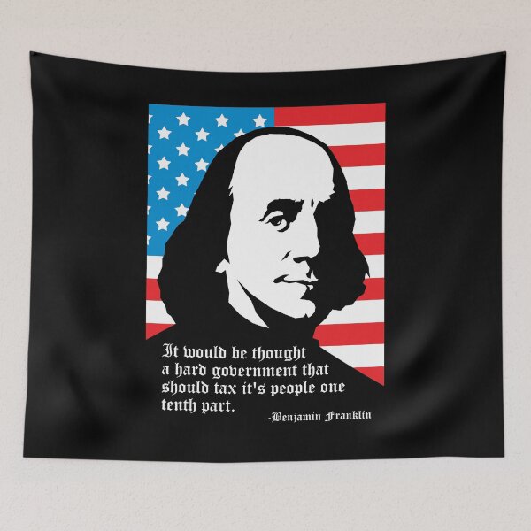 Item preview, It would be thought a hard government that should tax it's people one tenth part. -Benjamin Franklin designed and sold by Allen Peterson.