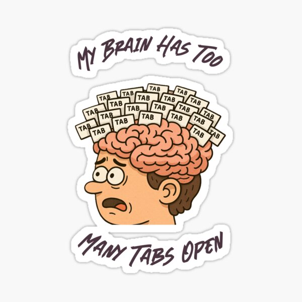 Item preview, My Brain has Too Many Tabs Open designed and sold by LoveliesbyLaury.