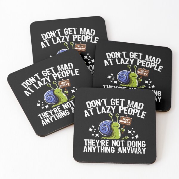 Item preview, DON'T GET MAD AT LAZY PEOPLE - THEY'RE NOT DOING ANYTHING ANYWAY designed and sold by KEF Custom.