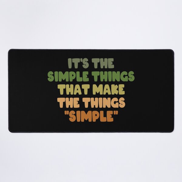 Item preview, IT'S THE SIMPLE THINGS, THAT MAKE THE THINGS SIMPLE designed and sold by KEF Custom.