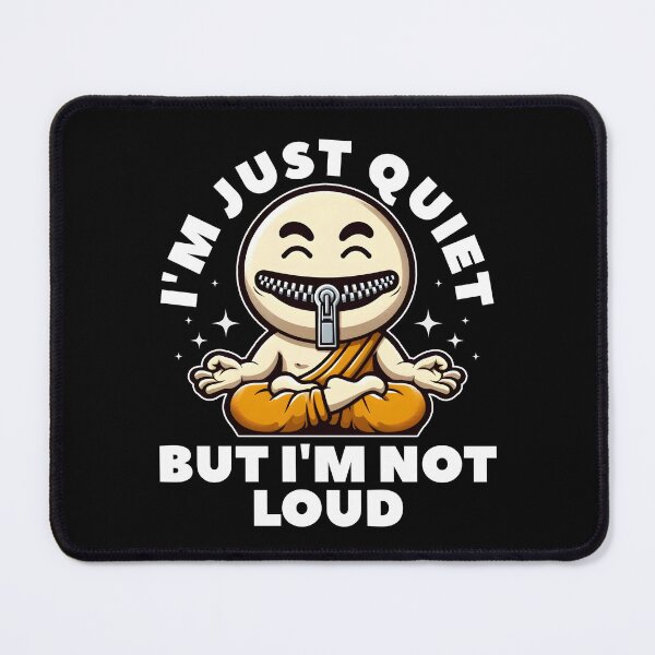 Item preview, I'M JUST QUIET, BUT I'M NOT LOUD designed and sold by KEF Custom.