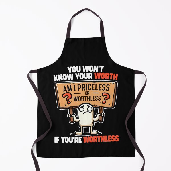 Item preview, YOU WON'T KNOW YOUR WORTH IF YOU'RE WORTHLESS designed and sold by KEF Custom.