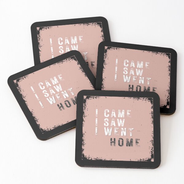Item preview, I Came. I Saw. I Went Home. | Dusty Rose Statement designed and sold by inki ikon press // Merch with Mood. We print what you're thinking! .