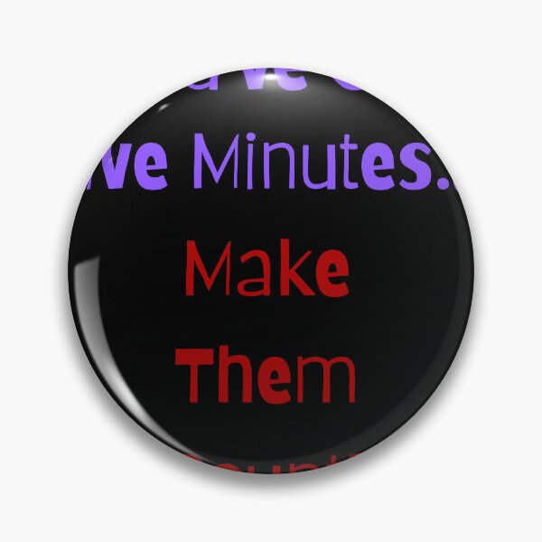 Item preview, Five Minutes Make Them Count designed and sold by BPAbstracts.
