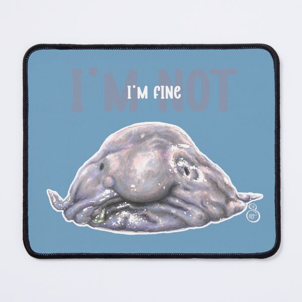 Item preview, I'm Fine (I'm Not) Blobfish designed and sold by SSR-art.