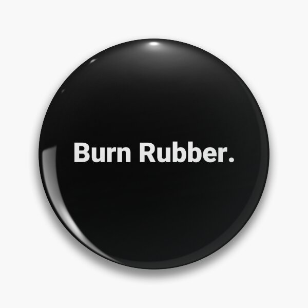 Item preview, Burn Rubber. designed and sold by Text-based T-Shirts and Gifts.
