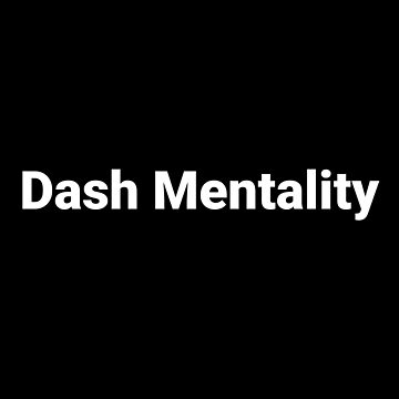 Artwork thumbnail, Dash Mentality by Text-based T-Shirts and Gifts