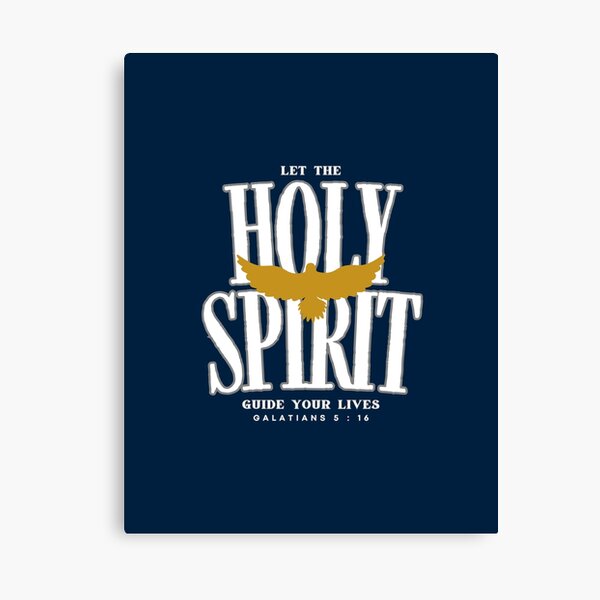 Let The Holy Spirit Guide Your Lives Galatians 5:16 - Jesus T-Shirts Designs by FaithFuel Designs Navy Blue Canvas Print