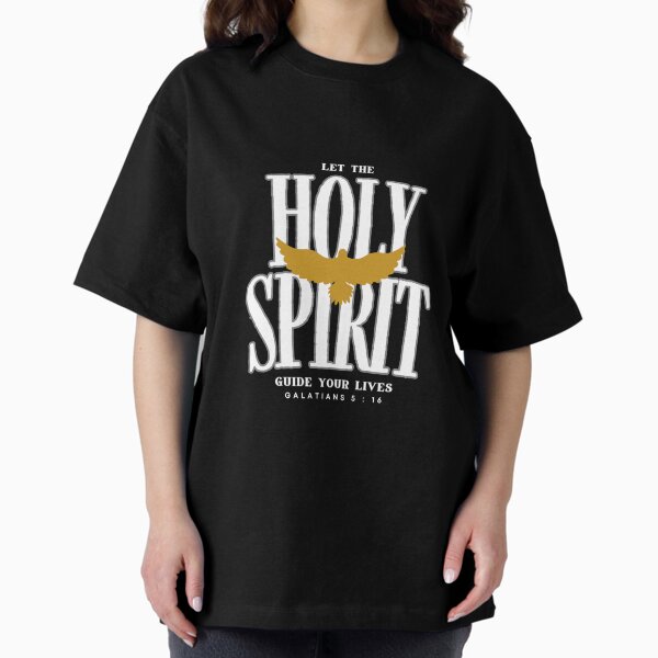 Let The Holy Spirit Guide Your Lives Galatians 5:16 - Jesus T-Shirts Designs by FaithFuel Designs White Oversized T-Shirt
