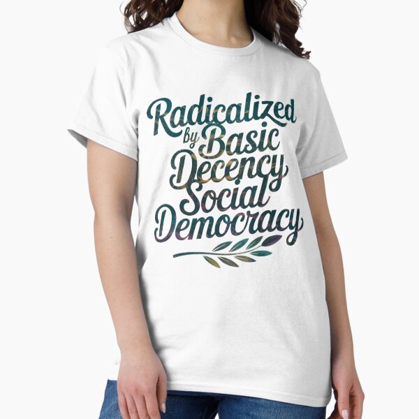 Item preview, Radicalized by basic decency social democracy Social Justice Activist Protest Liberal Democracy Resistance designed and sold by ThePixelAlchemy.