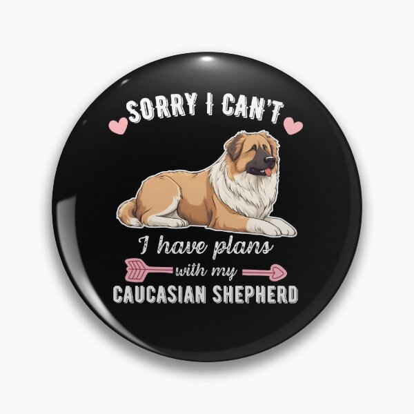 Item preview, Sorry I Can't, I Have Plans With My Caucasian Shepherd – Fierce Guardian Dog Design designed and sold by GoodyPaws.