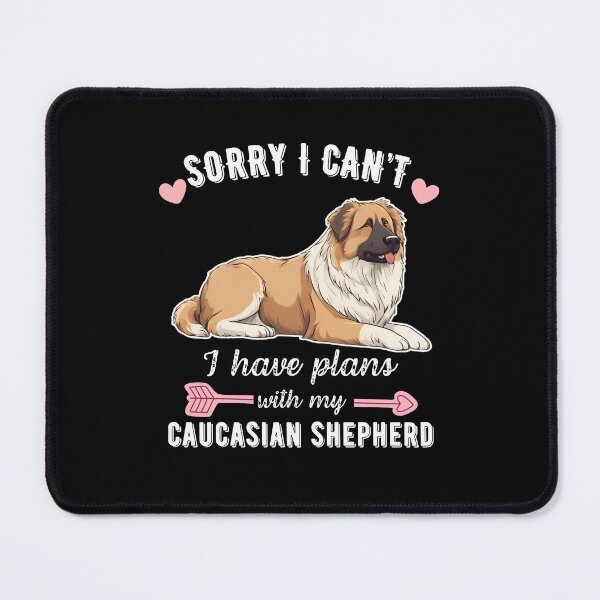 Item preview, Sorry I Can't, I Have Plans With My Caucasian Shepherd – Fierce Guardian Dog Design designed and sold by GoodyPaws.