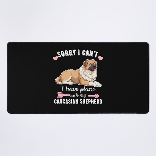 Item preview, Sorry I Can't, I Have Plans With My Caucasian Shepherd – Fierce Guardian Dog Design designed and sold by GoodyPaws.