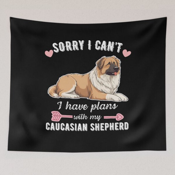 Item preview, Sorry I Can't, I Have Plans With My Caucasian Shepherd – Fierce Guardian Dog Design designed and sold by GoodyPaws.
