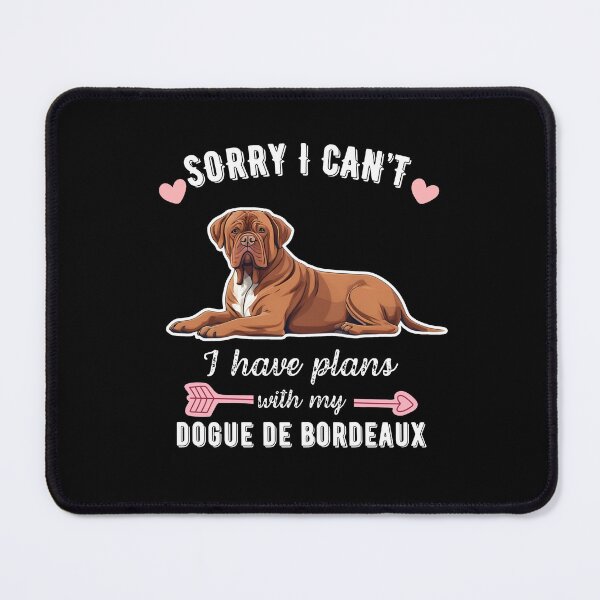 Item preview, Sorry I Can't, I Have Plans With My Dogue de Bordeaux – Loyal Protector Dog Design designed and sold by GoodyPaws.