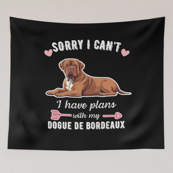 Item preview, Sorry I Can't, I Have Plans With My Dogue de Bordeaux – Loyal Protector Dog Design designed and sold by GoodyPaws.