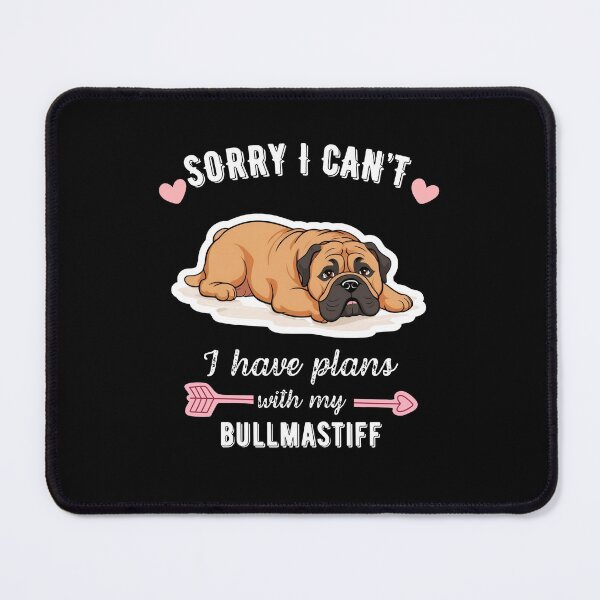Item preview, Sorry I Can't, I Have Plans With My Bullmastiff – Gentle Giant Dog Design designed and sold by GoodyPaws.