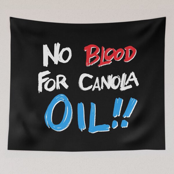 Item preview, No blood for canola oil!! designed and sold by Allen Peterson.