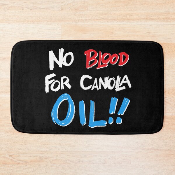 Item preview, No blood for canola oil!! designed and sold by Allen Peterson.