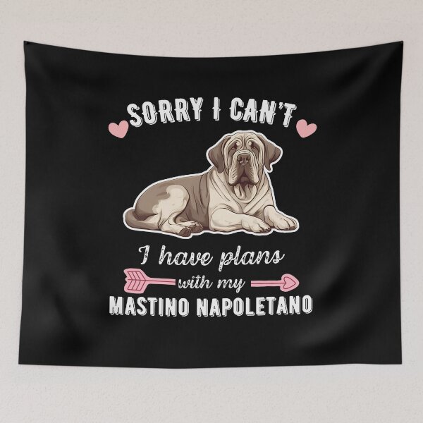 Item preview, Sorry I Can't, I Have Plans With My Mastino Napoletano – Powerful Guardian Dog Design designed and sold by GoodyPaws.