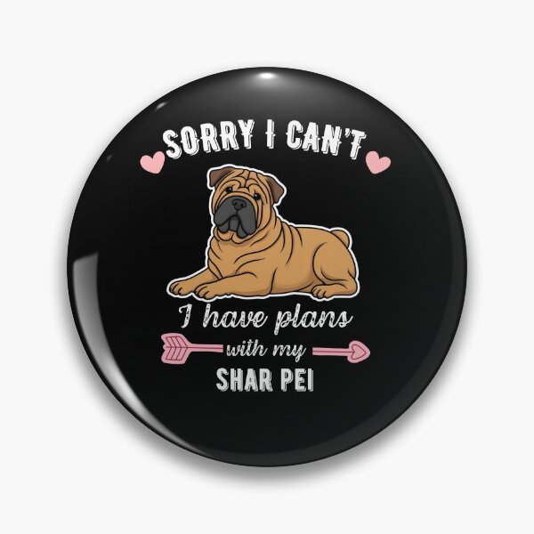 Item preview, Sorry I Can't, I Have Plans With My Shar Pei – Loyal & Unique Dog Design designed and sold by GoodyPaws.