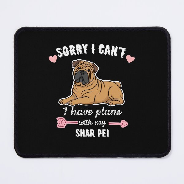 Item preview, Sorry I Can't, I Have Plans With My Shar Pei – Loyal & Unique Dog Design designed and sold by GoodyPaws.