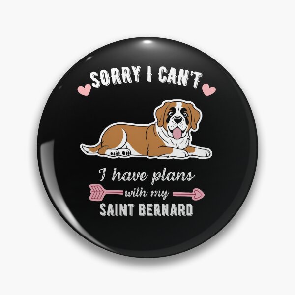 Item preview, Sorry I Can't, I Have Plans With My Saint Bernard – Gentle Giant Dog Design designed and sold by GoodyPaws.