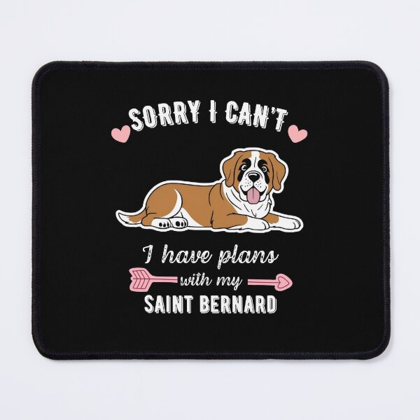 Item preview, Sorry I Can't, I Have Plans With My Saint Bernard – Gentle Giant Dog Design designed and sold by GoodyPaws.