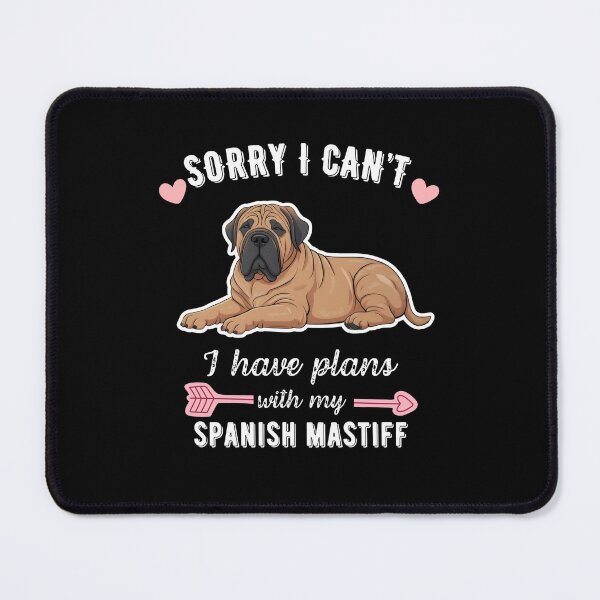 Item preview, Sorry I Can't, I Have Plans With My Spanish Mastiff – Majestic Guardian Dog Design designed and sold by GoodyPaws.