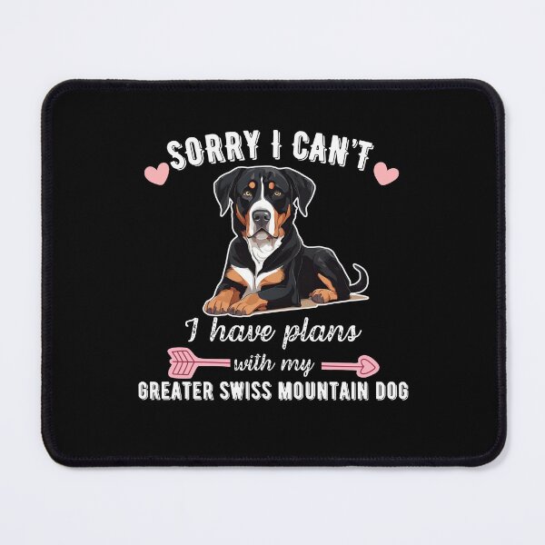 Item preview, Sorry I Can't, I Have Plans With My Greater Swiss Mountain Dog – Majestic & Loyal Dog Design designed and sold by GoodyPaws.